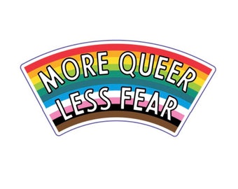 More Queer Less Fear vinyl sticker
