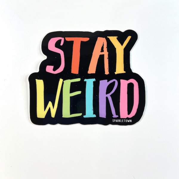 Stay Weird Vinyl Sticker