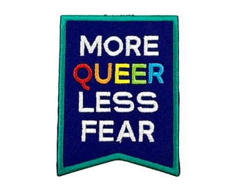 More Queer Less Fear Embroidered  Patch