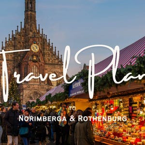 May include: A travel plan to Nuremberg and Rothenburg, Germany, featuring a festive Christmas market scene with a large church in the background.