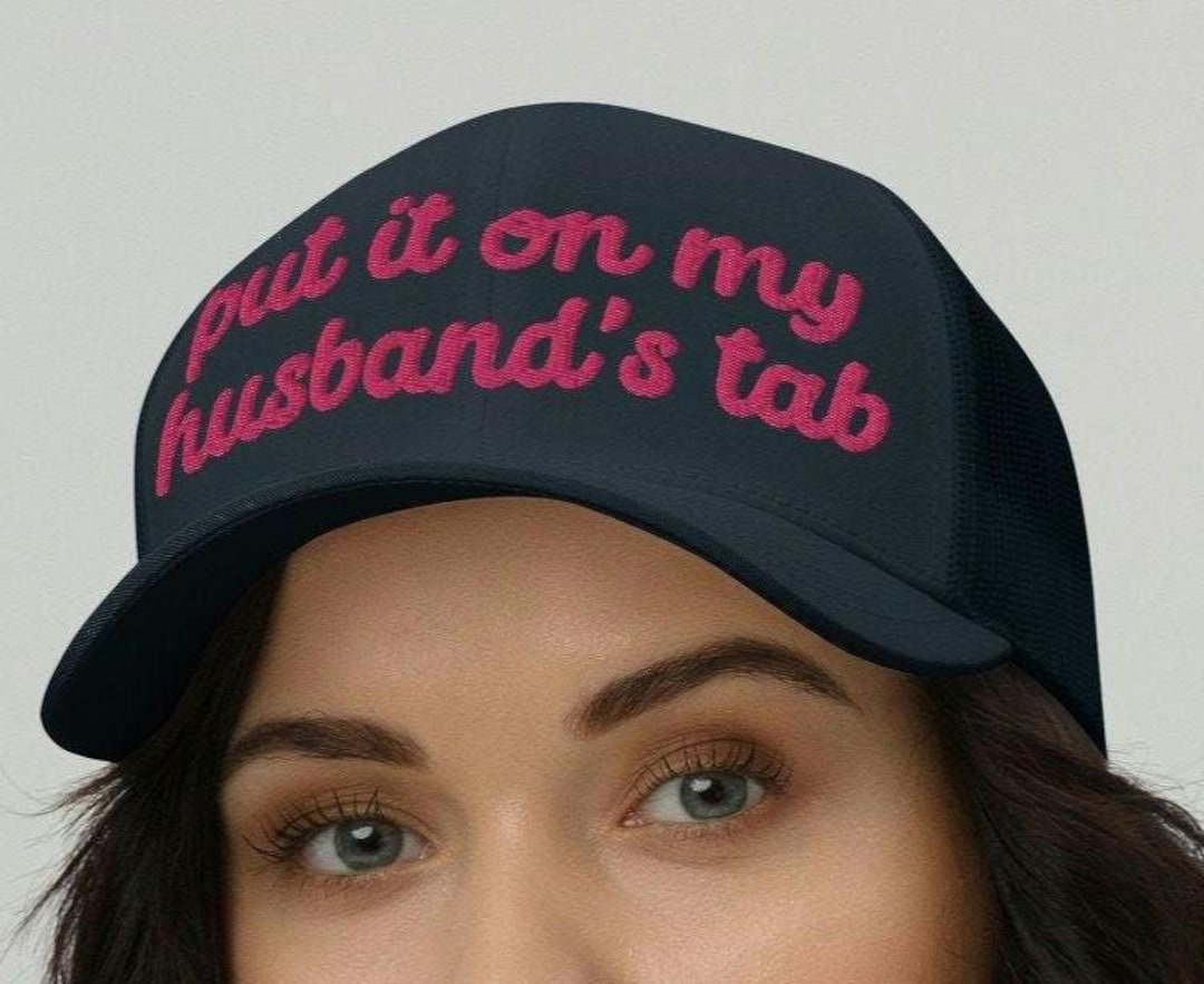 Put It on My Husbands Tab Embroidered Trucker Hat | Popular Funny Ball ...