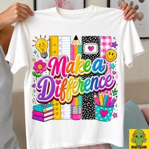 May include: A white t-shirt featuring a colorful graphic with the text "Make a Difference." The design includes a yellow lightbulb, a ruler, a pencil, a stack of three books, a smiley face, a flower, and a cup filled with colored pencils.