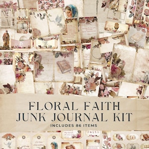 May include: A digital junk journal kit with 86 floral and faith themed printable papers. The kit includes images of flowers, birds, books, and religious quotes. The text "Floral Faith Junk Journal Kit Includes 86 Items" is printed on the front of the kit.