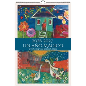 May include: A 2026-2027 wall calendar titled Un Año Mágico featuring colorful folk-style paintings. The top section shows a green house with flowers and a butterfly, while the bottom section depicts two white geese in a field of flowers.