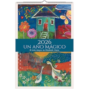 May include: A 2026 wall calendar with colorful, whimsical artwork. The top half features a teal house with a blue roof, flowers, and a butterfly. The bottom half shows two geese and a sun. Text reads "2026 UN AÑO MÁGICO".