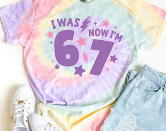 I Was 6 Now I'm 7, 6 7 Shirt, Tie Dye 7th Birthday Shirt for girls