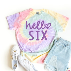 Hello Six Shirt, 6th Birthday Shirt, Pastel Tie Dye Shirt, Birthday Shirt Girl