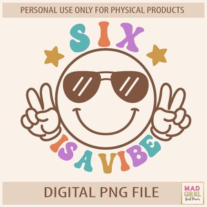 Six is a Vibe PNG File, 6th Birthday Girl, Digital File, Groovy Birthday PNG File