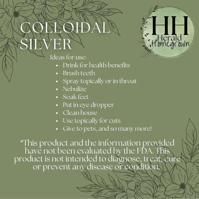 Op de afbeelding: Een olijfgroene afbeelding met de woorden "Collo&iuml;daal Zilver" en een lijst met toepassingen, waaronder drinken voor gezondheidsvoordelen en topische toepassing. De afbeelding bevat ook het logo "HH Herald Homegrown" en een disclaimer over FDA-evaluatie.