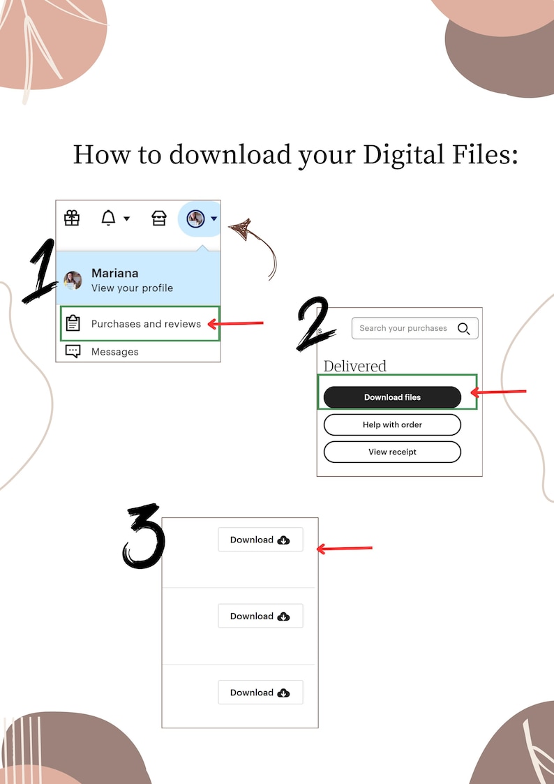 May include: A step-by-step guide on how to download digital files, with numbered steps and arrows. The guide includes screenshots of a profile menu, a purchase confirmation, and download buttons. The text includes "How to download your Digital Files:" and "Download files."
