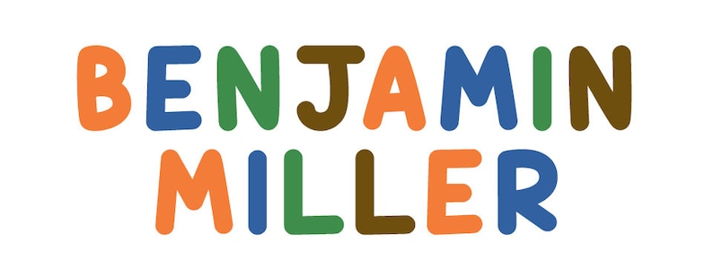 May include: A colorful name sign with the text "BENJAMIN MILLER" in a playful, hand-drawn style. The letters are in various colors, including orange, blue, green, and brown.