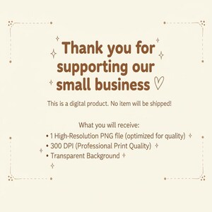 May include: Cream-colored digital product graphic with brown text that reads "Thank you for supporting our small business." Additional text details the digital product's features, including a high-resolution PNG file.