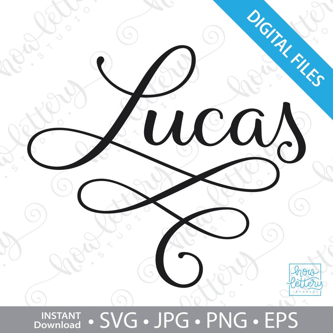 Cursive Lettering Lucas Lucas - Boy's Name - SVG - Hand Lettering - Digital Files for Download ...