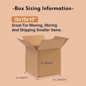 May include: A brown cardboard box with dimensions of 10x10x10 inches, open at the top. Text on the image reads: "Box Sizing Information" and "Great For Moving, Storing And Shipping Smaller Items."