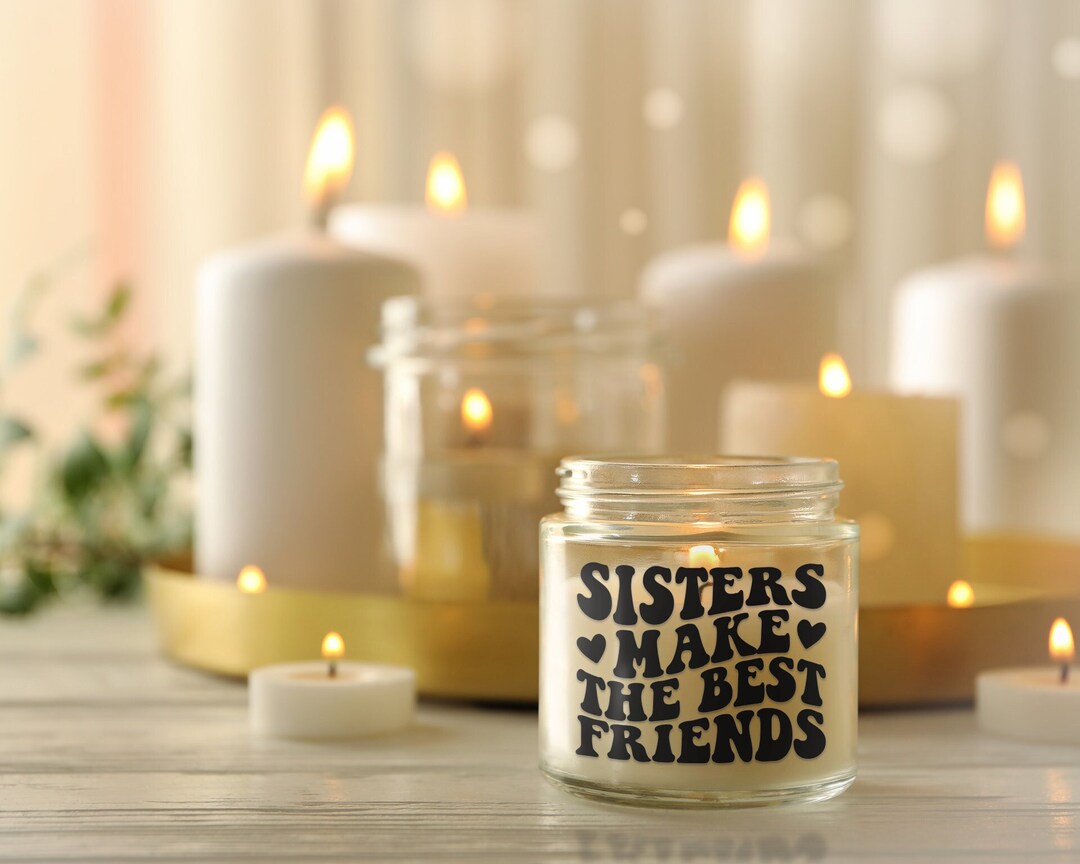 Sisters Make the Best Friends, Soy Candle, Birthday Gift, Christmas