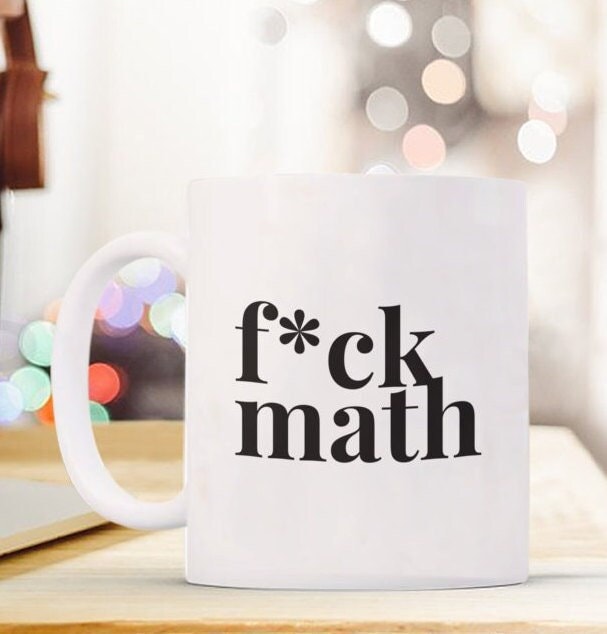 Fck Math, Fuck Math, Coffee Mug, Gifts for Students, Gifts for
