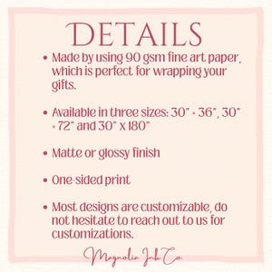 May include: A square informational graphic with a light cream background and dark pink text. The header reads DETAILS. Bullet points list specifications: 90 gsm fine art paper, three sizes (30" x 36", 30" x 72", 30" x 180"), matte or glossy finish, one-sided print, and customization options. The bottom text reads Magnolia Ink Co.