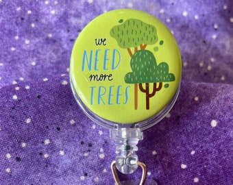 We Need More Trees, Recycling  ID Badge Reel, Retractable ID Holder Reel, Name Clip, Nurse, Doctor, Teacher Gift