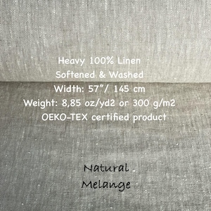 May include: Close-up of a gray linen fabric. The text on the fabric reads: Heavy 100% Linen, Softened & Washed, Width: 57", Weight: 8.85 oz/yd2, OEKO-TEX certified product, and Natural Melange.