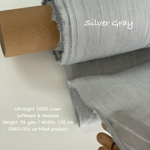 May include: A roll of silver gray ultralight 100% linen fabric. The fabric is softened, washed, and weighs 95 gsm. The width of the fabric is 53 inches. The fabric is OEKO-TEX certified.