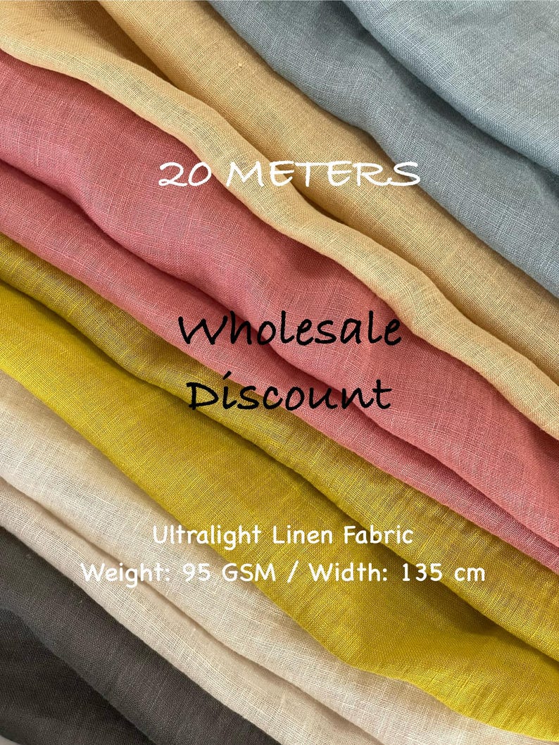 May include: A display of ultralight linen fabric in various colors, including pink, yellow, and gray. The fabric is labeled as 135 cm wide and 95 GSM. Text on the image reads "20 METERS" and "Wholesale Discount."