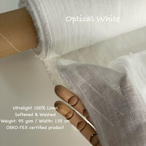 May include: A roll of optical white ultralight 100% linen fabric. The fabric is softened and washed, with a weight of 95 gsm and a width of 135 cm. The fabric is OEKO-TEX certified.