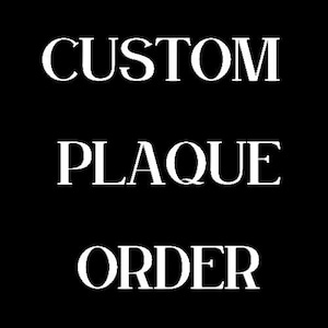 Custom 11.5” Plaque