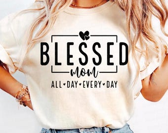 Blessed Mom PNG, Mom Svg, Mom Shirt SVG, Mother's Day Svg, Mom Life Svg, Best Mom Svg, Boy Mom Svg, Girl Mom Svg, Svg Files For Cricut