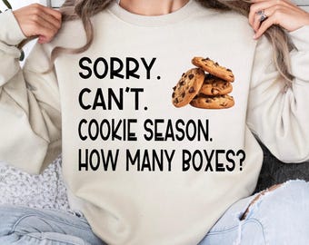 Sorry Can't Cookie Season How Many Boxes Png, Funny Gift For Women, Scout Cookie Png, Scout Mom Cookie Dealer Png, Cookie Dealer Gift