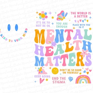 May include: A colorful graphic design with the text "Mental Health Matters" in large, bold letters. The design includes various illustrations, such as flowers, hearts, stars, and rainbows. The text "Be Kind to Your Mind" is also included in the design.