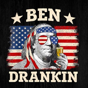 May include: Black background with a graphic of Benjamin Franklin wearing sunglasses with the American flag design and a headband with stars. The text "BEN DRANKIN" is above and below the image.