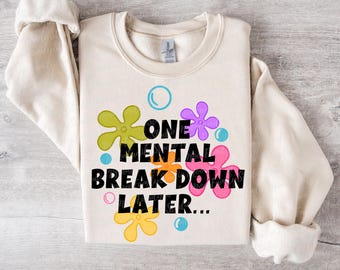One mental beakdown later png sublimation design download, mental health png, positive quotes png, mental health png, sublimate download