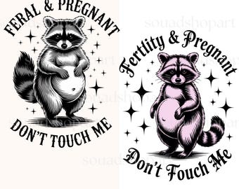 Feral and Pregnant Raccoon Maternity Design Funny Mom-to-Be PNG Don’t touch me Sublimation