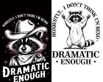 Funny Raccoon Dramatic Enough PNG SVG Files (Digital Download)