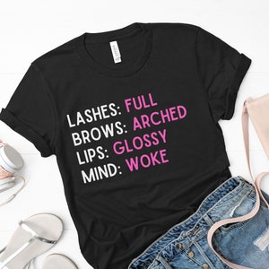 Lash, Brow, Shirt, Esthetician, MUA, Blogger, Feminist, Cosmetologist, Beauty, Gift, Tee