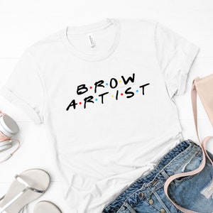 Brow Artist, Brows, Esthetician, Stylist, Beauty, Threading, Lash Artist, Friends, T-Shirt