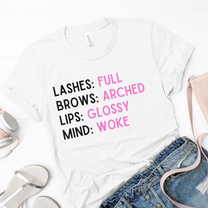 Lash, Brow, Shirt, Esthetician, MUA, Blogger, Feminist, Cosmetologist, Beauty, Gift, Tee