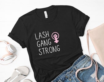 Lash Gang, Lash Artist, Feminist Shirt, Lash Shirt, Esthetician, Cosmetologist, Stylist Shirt, Beauty Blogger