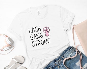Lash Gang, Feminist Shirt, Esthetician, Cosmetologist, Hair Stylist, Makeup Artist, Blogger Shirt, Beauty Gift, Lash Shirt