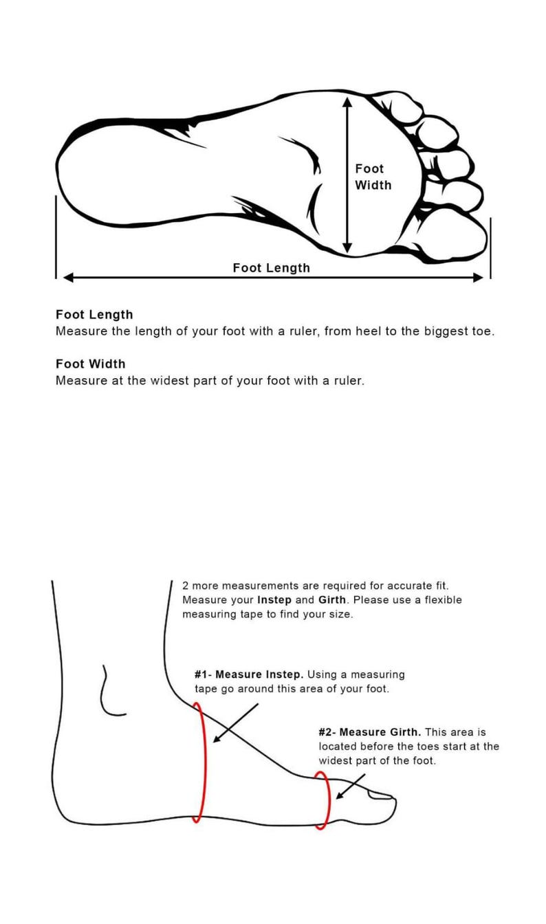 May include: Diagram illustrating how to measure foot length and width with a ruler. Instructions are provided for measuring instep and girth for accurate shoe sizing. Text includes "Foot Length" and "Foot Width".
