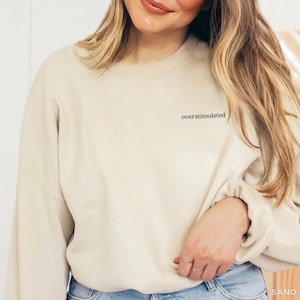 Embroidered Overstimulated Sweatshirt Funny Sarcastic Gift Typography Embroidery Sweater Overstimulated Hoodie Gift for Her Fun Gift for Him