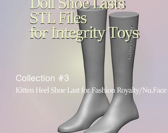 Digital Doll Kitten Heel Shoe Last STL File: Fashion Royalty, NuFace
