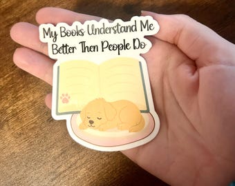 My Books Understand Me Better Than People Do Sticker Book Lover Sticker Introvert Reading Humor Bookish Humor Dog Lover Sticker
