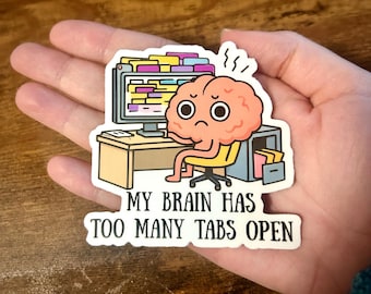 My Brain Has Too Many Tabs Open Sticker Mental Health Sticker ADHD Humor   Overthinking Anxiety Funny Relatable Gift