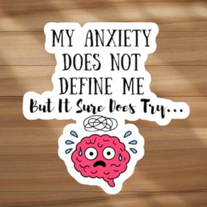 My Anxiety Doesn&#39;t Define Me Sticker Mental Health Awareness Decal Sarcastic Sticker ADHD Sticker Journal Stickers Funny Decal Stickers