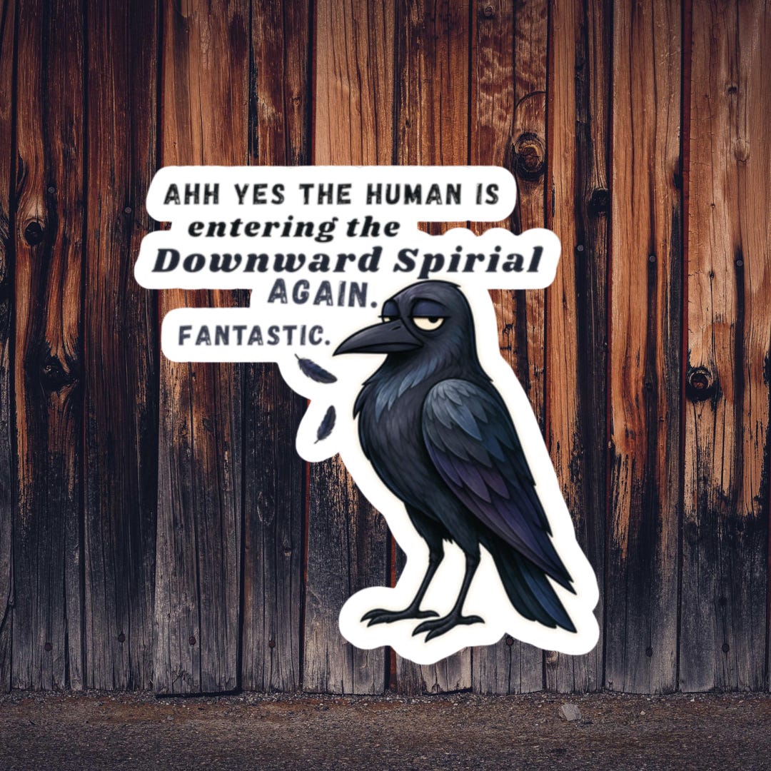 Sarcastic Raven Sticker, Mental Health Humor Sticker, Dark Academia ...