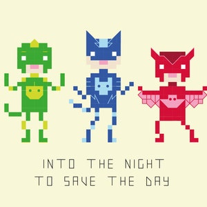May include: Three pixelated superheroes, a green dinosaur, a blue cat, and a red bat, stand in a row. The text below them reads "INTO THE NIGHT TO SAVE THE DAY".