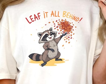 Raccoon Fall Graphic Tee: Leaf It All Behind, Comfort Colors Shirt