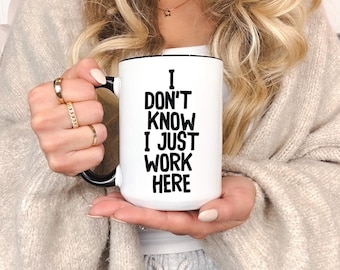 Funny Sarcastic Work Mug | "I Don't Know" Office Humor