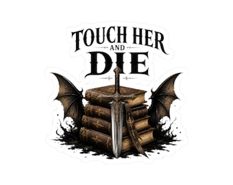 Pegatina "Touch Her and Die" / Calcomanía de vinilo "Romantasy" / Regalo protector MMC / Pegatina para lector de fantasía BookTok / Calcomanía para Kindle, portátil o ventana de coche